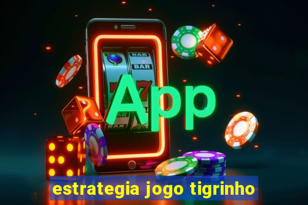 estrategia jogo tigrinho